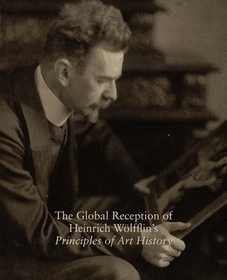 The Global Reception of Heinrich Wolfflin`s Prin ? Studies in the History of Art, Volume 82