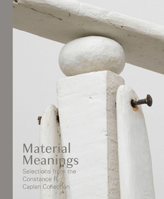 Material Meanings – Selections from the Constance R. Caplan Collection