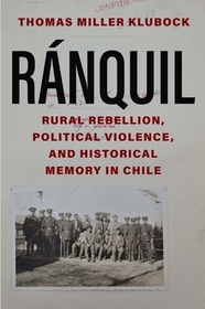 Ranquil – Rural Rebellion, Political Violence, and Historical Memory in Chile