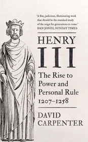 Henry III ? The Rise to Power and Personal Rule, 1207?1258 Henry III ? The Rise to Power and Personal Rule, 1207?1258