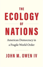 The Ecology of Nations – American Democracy in a Fragile World Order