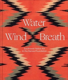 Water, Wind, Breath – Southwest Native Art in the Barnes Foundation
