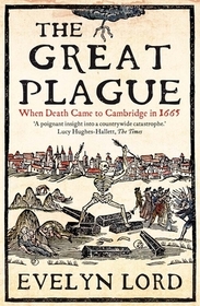 The Great Plague – When Death Came to Cambridge in 1665