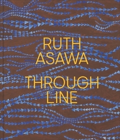 Ruth Asawa Through Line Ruth Asawa Through Line