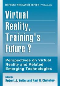 Virtual Reality, Training?s Future?: Perspectives on Virtual Reality and Related Emerging Technologies