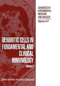 Dendritic Cells in Fundamental and Clinical Immunology: Volume 3 Dendritic Cells in Fundamental and Clinical Immunology: Volume 3