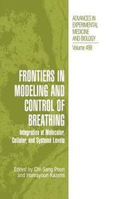 Frontiers in Modeling and Control of Breathing: Integration at Molecular, Cellular, and Systems Levels