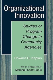 Organizational Innovation: Studies of Program Change in Community Agencies