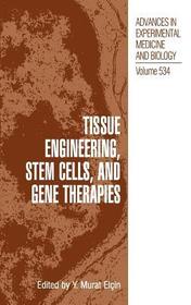 Tissue Engineering, Stem Cells, and Gene Therapies: Proceedings of BIOMED 2002-The 9th International Symposium on Biomedical Science and Technology, held September 19-22, 2002, in Antalya, Turkey