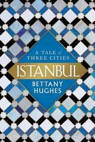 Istanbul: A Tale of Three Cities