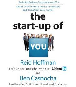 The Start-Up of You: Adapt to the Future, Invest in Yourself, and Transform Your Career