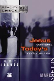 Hot Issues: Jesus Confronts Today's Controversies