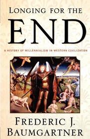 Longing For The End: A History of Millennialism in Western Civilization