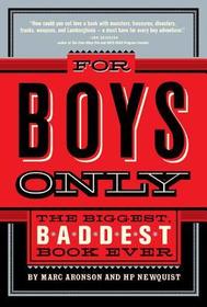 For Boys Only: The Biggest, Baddest Book Ever