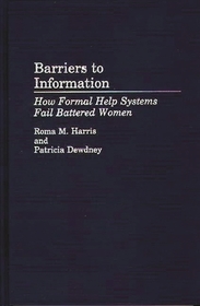 Barriers to Information: How Formal Help Systems Fail Battered Women