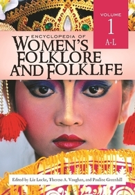 Encyclopedia of Women's Folklore and Folklife: [2 volumes]