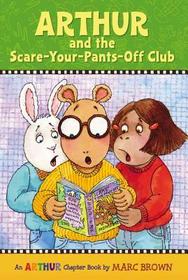 Arthur and the Scare-Your-Pants-Off Club: An Arthur Chapter Book Arthur and the Scare-Your-Pants-Off Club: An Arthur Chapter Book