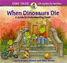 When Dinosaurs Die: A Guide To Understanding Death