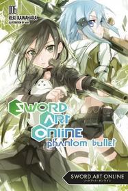 Sword Art Online 6 (Light Novel): Phantom Bullet Volume 6 Sword Art Online 6 (Light Novel): Phantom Bullet Volume 6