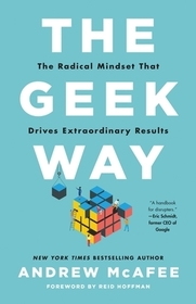 The Geek Way: The Radical Mindset That Drives Extraordinary Results The Geek Way: The Radical Mindset That Drives Extraordinary Results