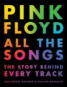 Pink Floyd All The Songs: The Story Behind Every Track