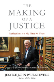 The Making of a Justice: Reflections on My First 94 Years The Making of a Justice: Reflections on My First 94 Years