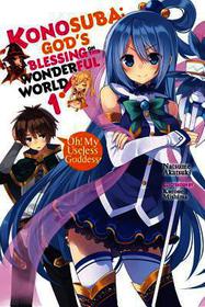 Konosuba: God's Blessing on This Wonderful World!, Vol. 1 (Light Novel): Oh! My Useless Goddess! Konosuba: God's Blessing on This Wonderful World!, Vol. 1 (Light Novel): Oh! My Useless Goddess!