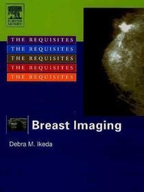 Breast Imaging: The Requisites
