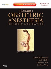 Chestnut's Obstetric Anesthesia: Principles and Practice: Expert Consult - Online and Print