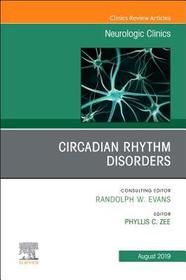 Circadian Rhythm Disorders , An Issue of Neurologic Clinics