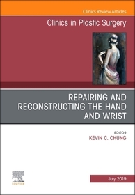 Repairing and Reconstructing the Hand and Wrist, An Issue of Clinics in Podiatric Medicine and Surgery