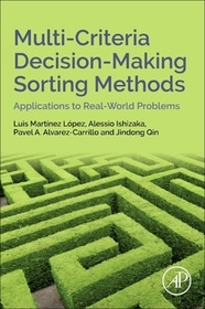 Multi-Criteria Decision-Making Sorting Methods: Applications to Real-World Problems Multi-Criteria Decision-Making Sorting Methods: Applications to Real-World Problems