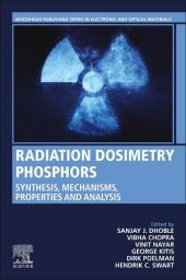 Radiation Dosimetry Phosphors: Synthesis, Mechanisms, Properties and Analysis Radiation Dosimetry Phosphors: Synthesis, Mechanisms, Properties and Analysis