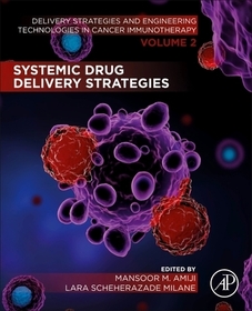 Systemic Drug Delivery Strategies: Volume 2 of Delivery Strategies and Engineering Technologies in Cancer Immunotherapy