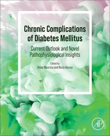 Chronic Complications of Diabetes Mellitus: Current Outlook and Novel Pathophysiological Insights Chronic Complications of Diabetes Mellitus: Current Outlook and Novel Pathophysiological Insights