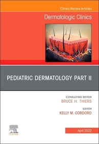 Pediatric Dermatology Part II, An Issue of Dermatologic Clinics: Volume 40-2