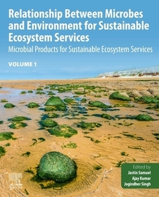 Relationship Between Microbes and the Environment for Sustainable Ecosystem Services, Volume 1: Microbial Products for Sustainable Ecosystem Services Relationship Between Microbes and the Environment for Sustainable Ecosystem Services, Volume 1: Microbial Products for Sustainable Ecosystem Services