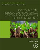 Environmental, Physiological and Chemical Controls of Adventitious Rooting in Cuttings Environmental, Physiological and Chemical Controls of Adventitious Rooting in Cuttings