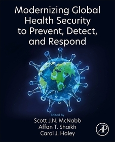 Modernizing Global Health Security to Prevent, Detect, and Respond Modernizing Global Health Security to Prevent, Detect, and Respond