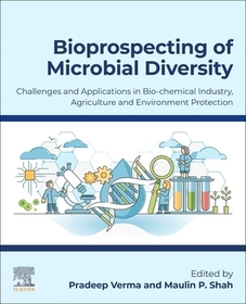 Bioprospecting of Microbial Diversity: Challenges and Applications in Biochemical Industry, Agriculture and Environment Protection Bioprospecting of Microbial Diversity: Challenges and Applications in Biochemical Industry, Agriculture and Environment Protection