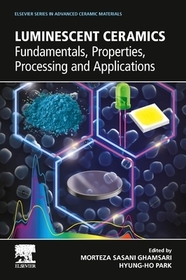 Luminescent Ceramics: Fundamentals, Properties, Processing and Applications Luminescent Ceramics: Fundamentals, Properties, Processing and Applications