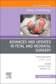 Advances and Updates in Fetal and Neonatal Surgery, An Issue of Clinics in Perinatology: Volume 49-4
