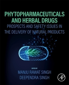 Phytopharmaceuticals and Herbal Drugs: Prospects and Safety Issues in the Delivery of Natural Products Phytopharmaceuticals and Herbal Drugs: Prospects and Safety Issues in the Delivery of Natural Products