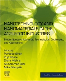 Nanotechnology and Nanomaterials in the Agri-Food Industries: Smart Nanoarchitectures, Technologies, Challenges, and Applications