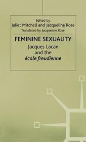 Feminine Sexuality: Jacques Lacan and the école freudienne