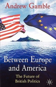 Between Europe and America: The Future of British Politics