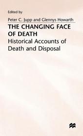 The Changing Face of Death: Historical Accounts of Death and Disposal