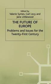 The Future of Europe: Problems and Issues for the Twenty-First Century