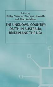 The Unknown Country: Death in Australia, Britain and the USA: Death in Australia, Britain and the USA