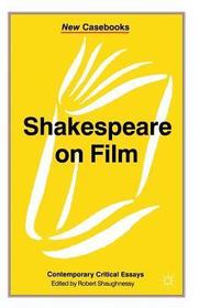 Shakespeare on Film: Contemporary Critical Essays